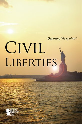Civil Liberties (Opposing Viewpoints) by Roman Espejo