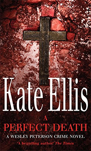 A Perfect Death (The Wesley Peterson Murder Mysteries) by Kate Ellis