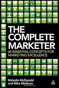 The Complete Marketer: 60 Essential Concepts for Marketing Excellence
