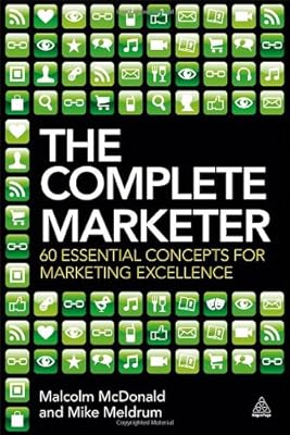 The Complete Marketer: 60 Essential Concepts for Marketing Excellence