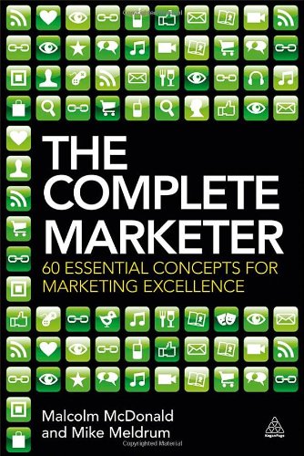 The Complete Marketer: 60 Essential Concepts for Marketing Excellence by Malcolm McDonald