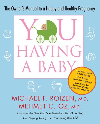 YOU: Having a Baby: The Owner's Manual to a Happy and Healthy Pregnancy by Michael F. Roizen