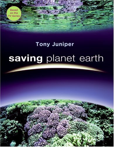 Saving Planet Earth by Tony Juniper