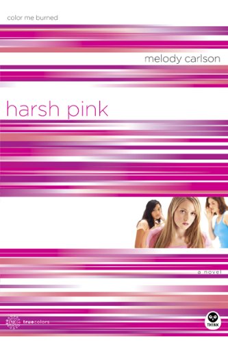 Harsh Pink: Color Me Burned (TrueColors Series #12) by Melody Carlson