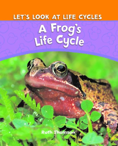 A Frog's Life Cycle by Ruth Thomson