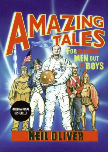 Amazing Tales for Making Men Out of Boys by Neil Oliver