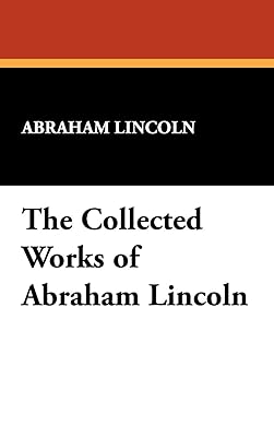 The Collected Works of Abraham Lincoln