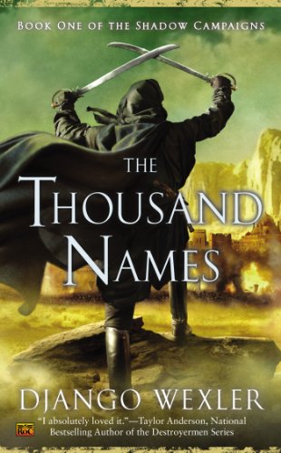 The Thousand Names: Book One of the Shadow Campaigns by Django Wexler