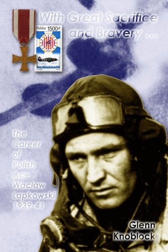 With Great Sacrifice and Bravery... by Glenn A. Knoblock