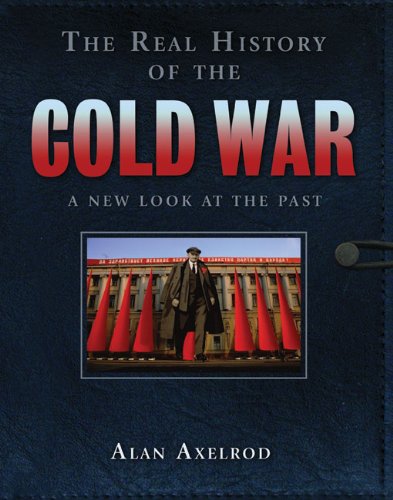 The Real History of the Cold War: A New Look at the Past (Real History Series) by Alan Axelrod