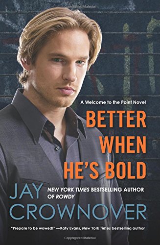 Better When He's Bold: A Welcome to the Point Novel by Jay Crownover