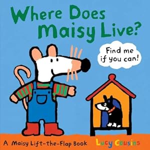 Where Does Maisy Live?: A Maisy Lift-the-Flap Book