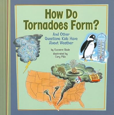 How Do Tornadoes Form?: And Other Questions Kids Have About Weather