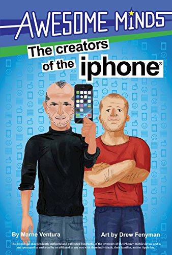 The Creators of the iPhone (Awesome Minds)