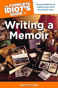 The Complete Idiot's Guide to Writing a Memoir by Victoria Costello
