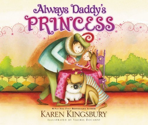 Always Daddy's Princess: #1 New York Times Bestselling Author by Karen Kingsbury (2014-03-25) by Karen Kingsbury