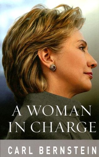 A Woman in Charge: The Life of Hillary Rodham Clinton (Basic) by Carl Bernstein
