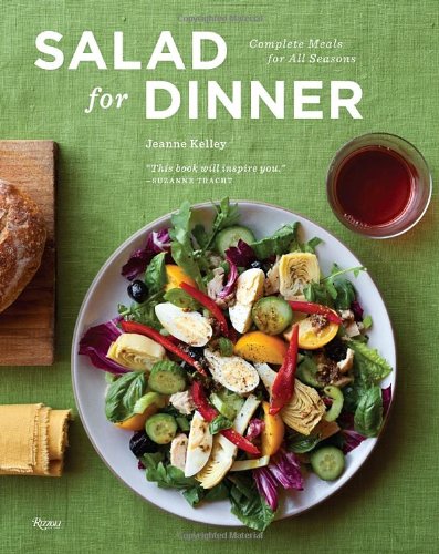 Salad for Dinner: Complete Meals for All Seasons by Jeanne Kelley