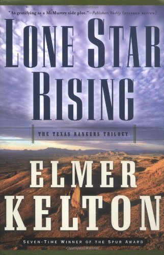 Lone Star Rising: The Texas Rangers Trilogy by Elmer Kelton