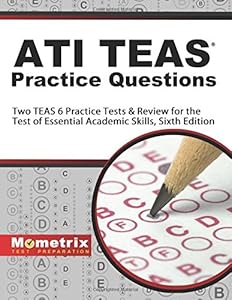 ATI TEAS Practice Questions: Two TEAS 6 Practice Tests & Review for the Test of Essential Academic Skills, Sixth Edition