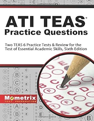 ATI TEAS Practice Questions: Two TEAS 6 Practice Tests & Review for the Test of Essential Academic Skills, Sixth Edition