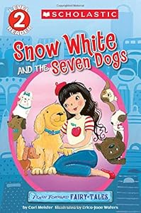 Scholastic Reader Level 2: Flash Forward Fairy Tales: Snow White and the Seven Dogs