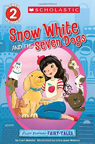Scholastic Reader Level 2: Flash Forward Fairy Tales: Snow White and the Seven Dogs by Cari Meister 
			
			
		
		
		
       	 
       		
       			,