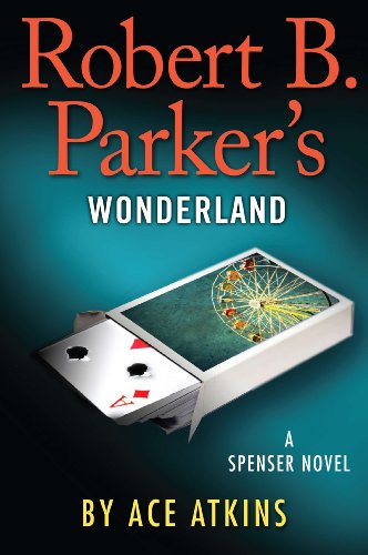 Robert B. Parkers Wonderland by Ace Atkins