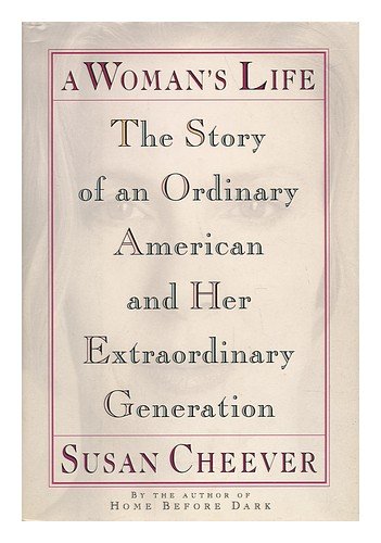A Woman's Life: The Story of an Ordinary American and Her Extraordinary Generation by Susan Cheever