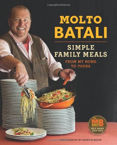 Molto Batali: Simple Family Meals from My Home to Yours by Mario Batali