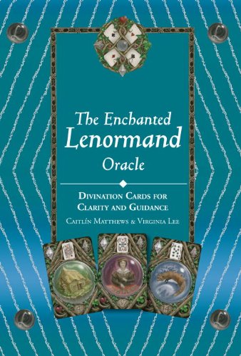 The Enchanted Lenormand Oracle: 39 Cards for Revealing Your True Self and Your Destiny by Caitlin Matthews