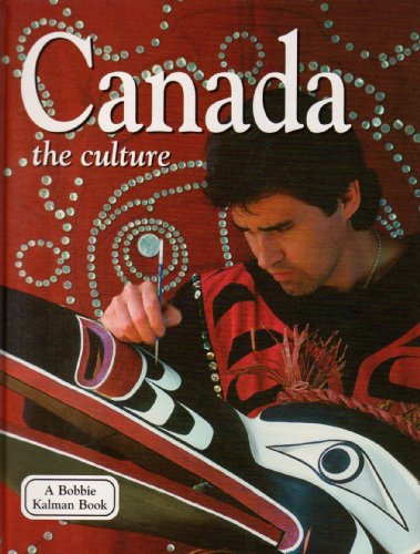 Canada: The Culture by Bobbie Kalman