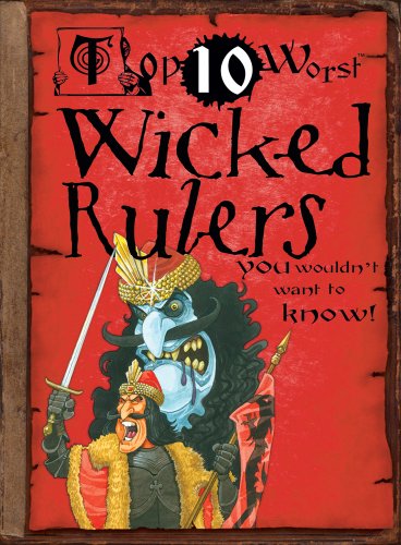 Top 10 Worst Wicked Rulers by David Antram