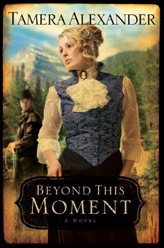 Beyond This Moment (Timber Ridge Reflections) by Tamera Alexander