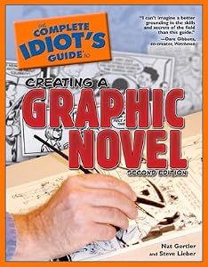 The Complete Idiot's Guide to Creating a Graphic Novel, 2ndEdition