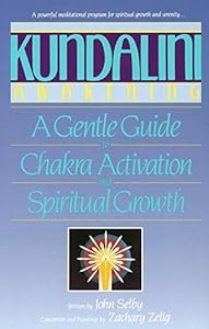 [Kundalini Awakening: Gentle Guide to Chakra Activation and Spiritual Growth] (By: John Selby) [published: January, 1997]