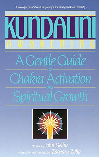 [Kundalini Awakening: Gentle Guide to Chakra Activation and Spiritual Growth] (By: John Selby) [published: January, 1997] by John Selby