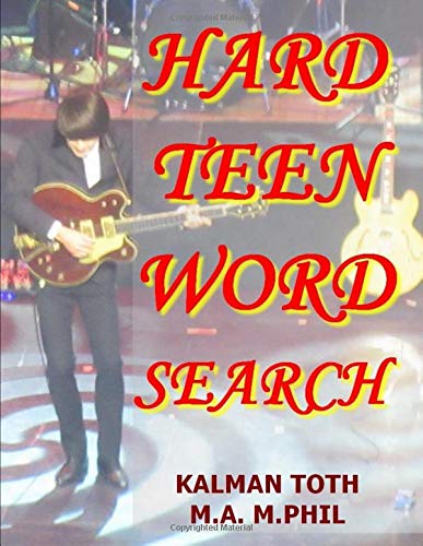 Hard Teen Word Search: 300 Challenging & Entertaining Themed Puzzles by Kalman A Toth M.A.M