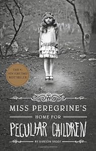 Miss Peregrine's Home for Peculiar Children by Ransom Riggs