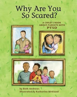 Why Are You So Scared?: A Child's Book About Parents With PTSD