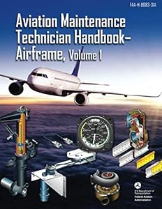 Aviation Maintenance Technician Handbook - Airframe, Volume 1: FAA-H-8083-31A (Color) by U.S. Department of Transportation