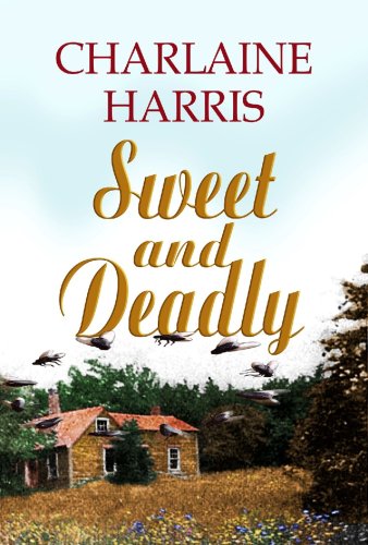 Sweet and Deadly by Charlaine Harris