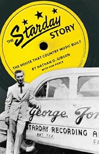 The Starday Story: The House That Country Music Built (American Made Music)