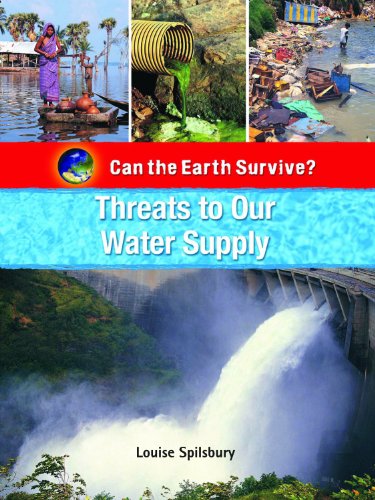 Threats to Our Water Supply by Louise Spilsbury