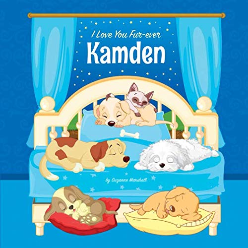 I Love You Fur-ever, Kamden: Personalized Book and Bedtime Story with Dog Poems and Love Poems for Kids by Suzanne Marshall