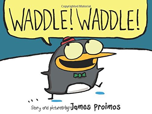 Waddle! Waddle! by James Proimos
