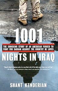 1001 Nights in Iraq: The Shocking Story of an American Forced to Fight for Saddam Against the Country He Loves