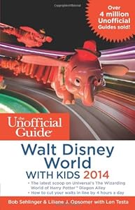 The Unofficial Guide to Walt Disney World with Kids 2014