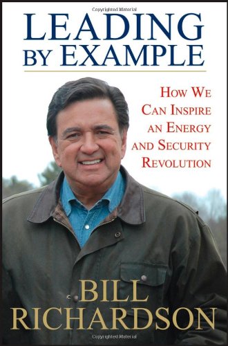 Leading by Example: How We Can Inspire an Energy and Security Revolution by Bill Richardson