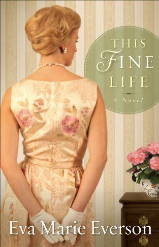 This Fine Life: A Novel by Eva Marie Everson